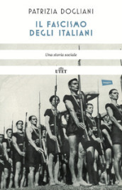 Il fascismo degli italiani. Una storia sociale. Nuova ediz.