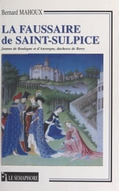 La faussaire de Saint-Sulpice : Jeanne de Boulogne et d Auvergne, duchesse de Berry