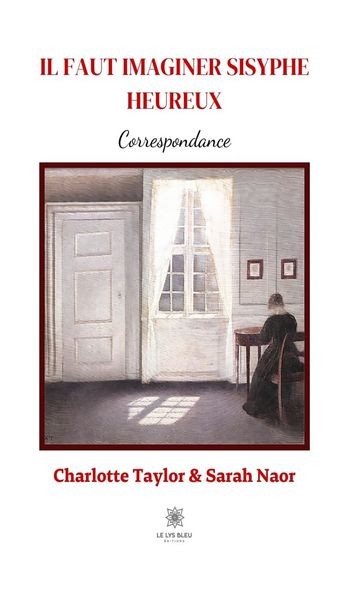 Il faut imaginer Sisyphe heureux - Correspondance - Charlotte Taylor - Author Naor