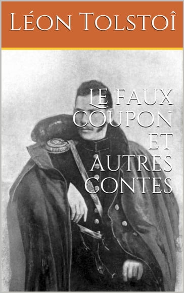 Le faux coupon et autres contes - Lev Nikolaevic Tolstoj