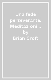 Una fede perseverante. Meditazioni su ebrei 11