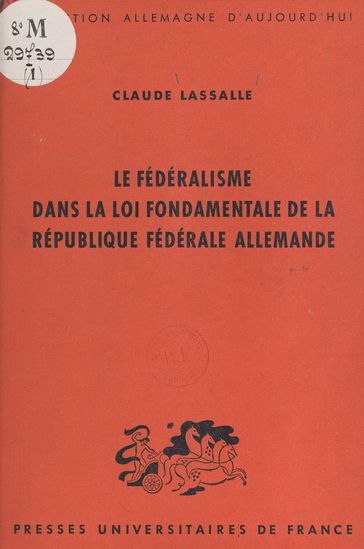 Le fédéralisme dans la loi fondamentale de la République fédérale allemande - Claude Lassalle