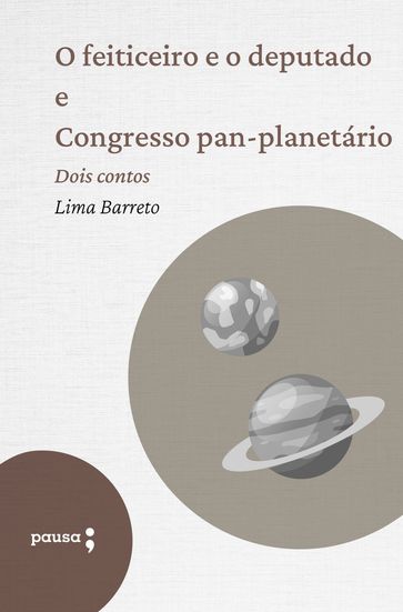 O feiticeiro e o deputado e Congresso pan-planetário - Lima Barreto