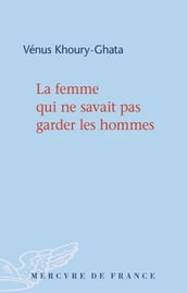 La femme qui ne savait pas garder les hommes