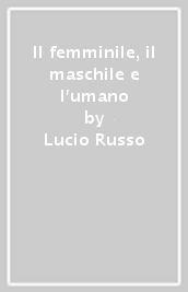 Il femminile, il maschile e l umano