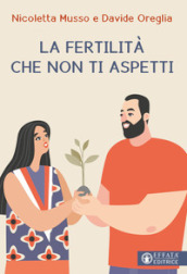 La fertilità che non ti aspetti