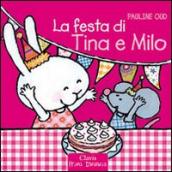 La festa di Tina e Milo. Ediz. illustrata