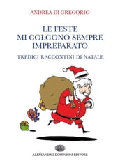 Le feste mi colgono sempre impreparato