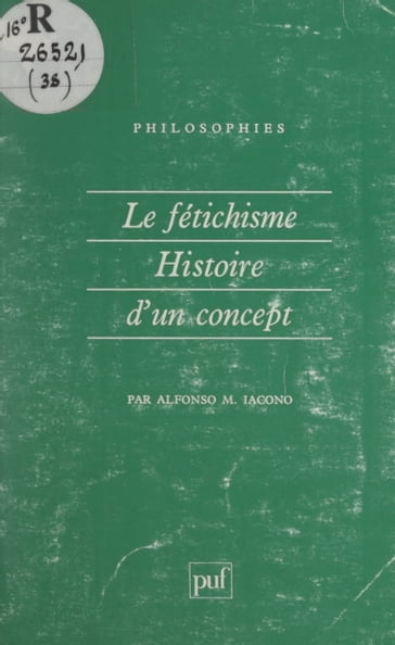 Le fétichisme, histoire d'un concept - Alfonso M. Iacono - Françoise Balibar - Jean-Pierre Lefebvre - Pierre Macherey - Yves Vargas