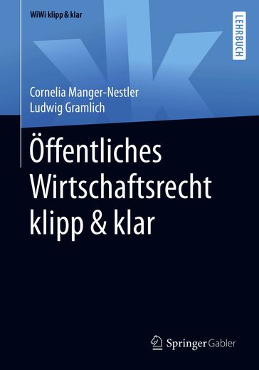 Öffentliches Wirtschaftsrecht klipp & klar - Cornelia Manger-Nestler - Ludwig Gramlich