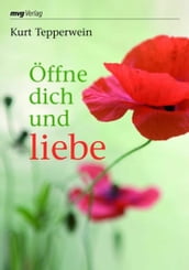 Öffne dich und liebe