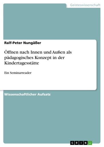 Öffnen nach Innen und Außen als pädagogisches Konzept in der Kindertagesstätte - Ralf-Peter Nungaßer