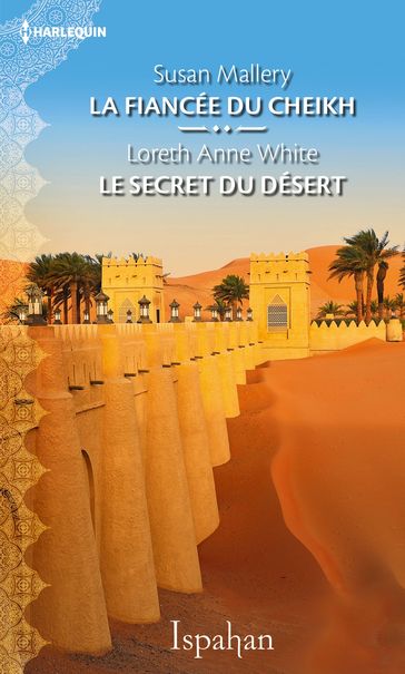 La fiancée du cheikh - Le secret du désert - Loreth Anne White - Susan Mallery