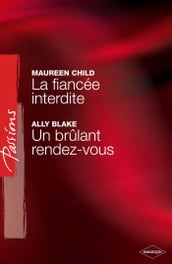 La fiancée interdite - Un brûlant rendez-vous (Harlequin Passions)