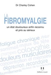 La fibromyalgie - Un état douloureux enfin reconnu et pris au sérieux