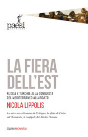 La fiera dell Est. Russia e Turchia alla conquista del Mediterraneo allargato