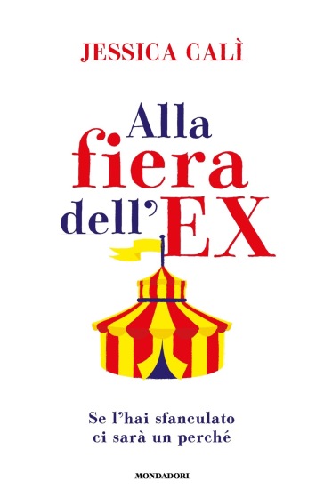 Alla fiera dell'ex. Se l'hai sfanculato ci sarà un perché - Jessica Calì