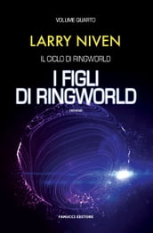 I figli di Ringworld (Ciclo di Ringworld #4)