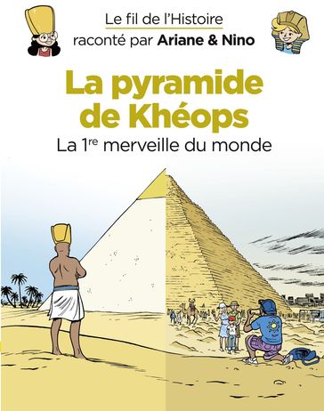 Le fil de l'Histoire raconté par Ariane & Nino - La pyramide de Khéops - Fabrice Erre