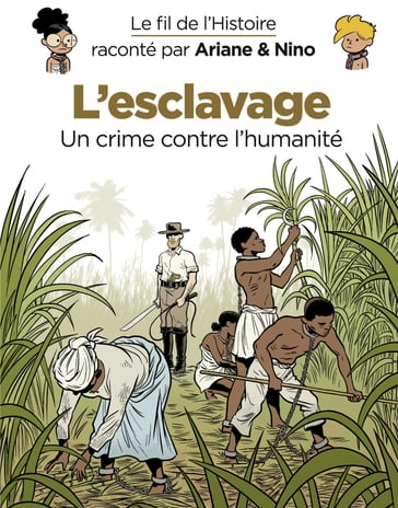 Le fil de l'Histoire raconté par Ariane & Nino - tome 37 - L'esclavage - Fabrice Erre