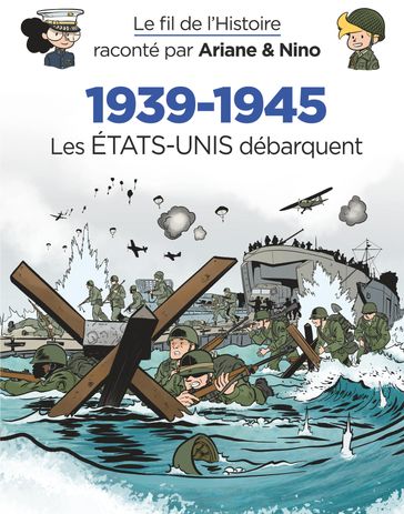 Le fil de l'Histoire raconté par Ariane & Nino - 1939-1945 - Les Etats-Unis débarquent - Fabrice Erre