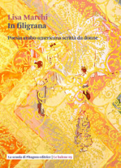 In filigrana. Poesia arabo-americana scritta da donne