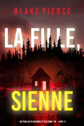 La fille, sienne (Un Thriller à Suspense d Ella Dark, FBI Livre 11)