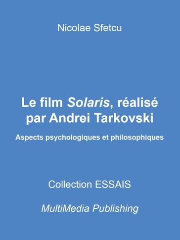 Le film Solaris, réalisé par Andrei Tarkovski - Aspects psychologiques et philosophiques - Nicolae Sfetcu