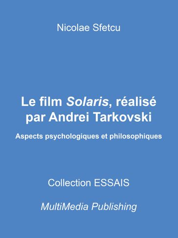 Le film Solaris, réalisé par Andrei Tarkovski: Aspects psychologiques et philosophiques - Nicolae Sfetcu