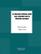 La filosofia italiana nelle sue relazioni con la filosofia europea