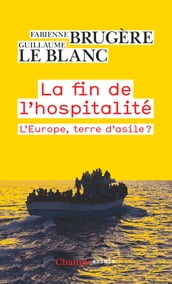 La fin de l hospitalité. L Europe, terre d asile ?