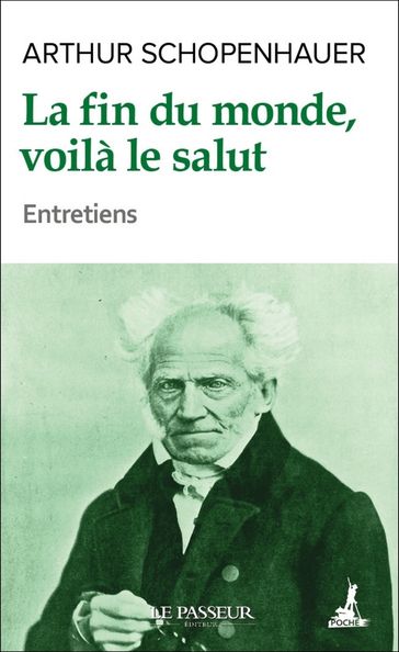 La fin du monde, voilà le salut - Arthur Schopenhauer