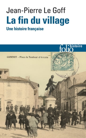 La fin du village. Une histoire française - Jean-Pierre LE GOFF