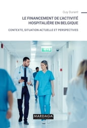 Le financement de l activité hospitalière en Belgique