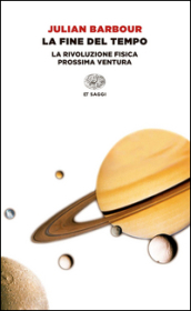 La fine del tempo. La rivoluzione fisica prossima ventura