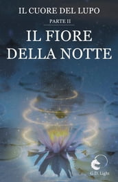 Il fiore della notte - Saga: Il cuore del lupo parte 2