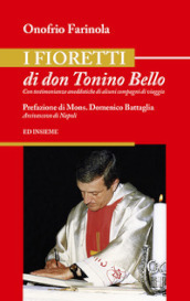 I fioretti di don Tonino Bello. Con testimonianze aneddotiche di alcuni compagni di viaggio