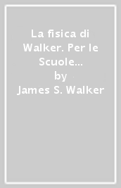 La fisica di Walker. Per le Scuole superiori. Con e-book. Con espansione online. Vol. 2