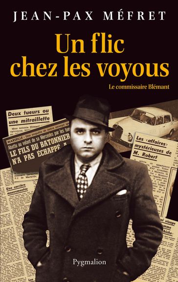 Un flic chez les voyous. Le commissaire Blémant - Jean-Pax Méfret