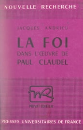 La foi dans l œuvre de Paul Claudel
