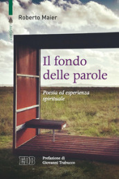 Il fondo delle parole. Poesia ed esperienza spirituale