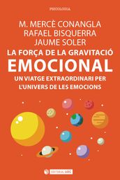 La força de la gravitació emocional. Un viatge extraordinari per l univers de les emocions