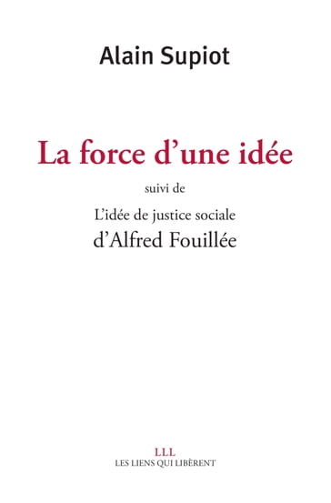 La force d'une idée suivi de L'idée de justice sociale d'Alfred Fouillé - Alain Supiot