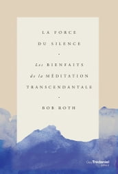 La force du silence - Les bienfaits de la méditation transcendentale