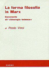 La forma filosofica in Marx. Commento all ideologia tedesca