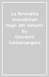 Le formalità immobiliari negli atti notarili