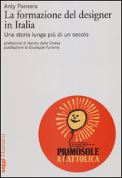 La formazione del designer in Italia. Una storia lunga più di un secolo