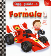 La formula 1. Oggi guido io. Ediz. a colori