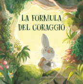 La formula del coraggio. Ediz. a colori