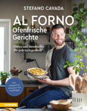 Al forno. Ofenfrische Gerichte. Süßes und Herzhaftes für jede Gelegenheit. Ediz. illustrata